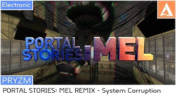 PORTAL STORIES: MEL SONG REMIX - System Corruption | PRYZM