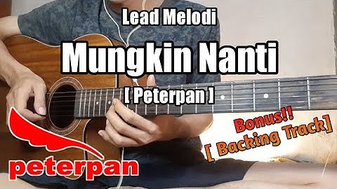 Lead Melodi Mungkin Nanti - Peterpan ( Bonus Backing Track ) | Galeri Melodi