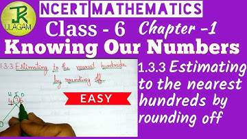 1.3.3 Estimating to the nearest hundreds by rounding off - Knowing Our Numbers | Chapter 1  Class 6