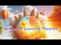 What are Language Learning Theories?