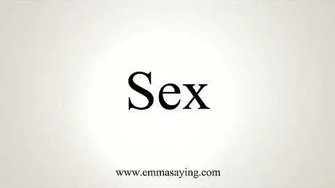 How to Pronounce "Sex" Properly