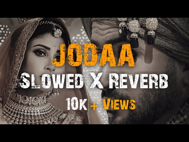 Jodaa - Afsana Khan | Slowed X Reverb | Lofi | Ft. MouniRoy , AlyG | Punjabi song | Full HD Quality class=