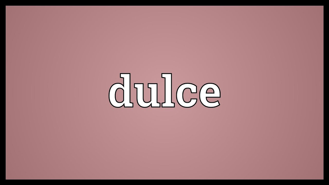 Dulce Meaning YouTube
