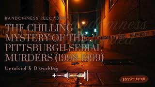 The Chilling Mystery of the Pittsburgh Serial Murders (1998-1999) | Unsolved & Disturbing