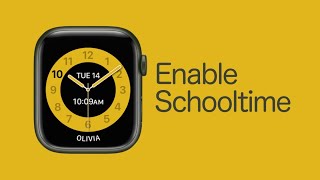 How To Set Up Schooltime On Your Child's Apple Watch!