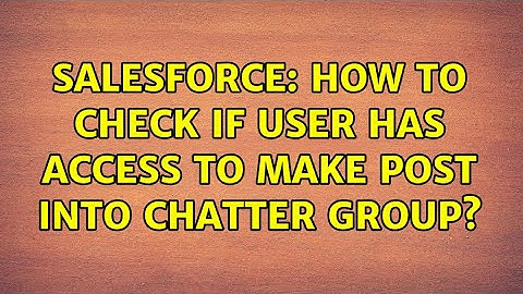 Salesforce: How to check if user has access to make post into chatter group?