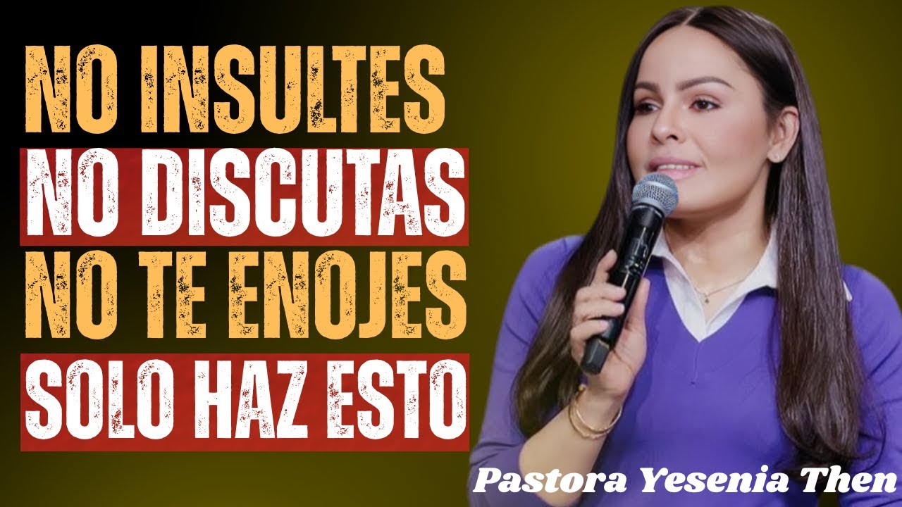 CÓMO no enojarse ni molestarse nunca con nadie | Pastora Yesenia Then