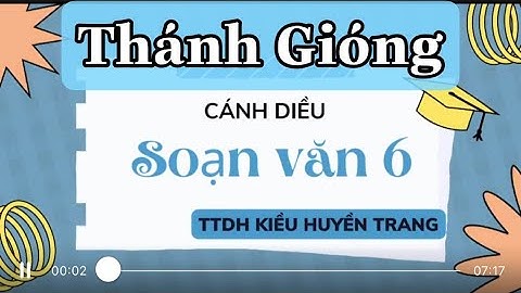 Cách soạn văn lớp 6 bài thánh gióng năm 2024