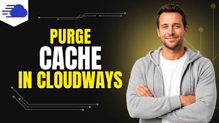 How To Purge Cache In Cloudways [Step By Step Guide]