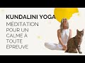 Mditation pour un calme  toute preuve  kundalini yoga