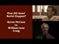 How was Jesus Buried? William Lane Craig vs. Byron McCane