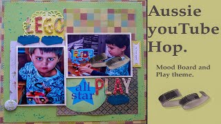 #scrapbooking Aussie You tube Hop July moodboared theme Play