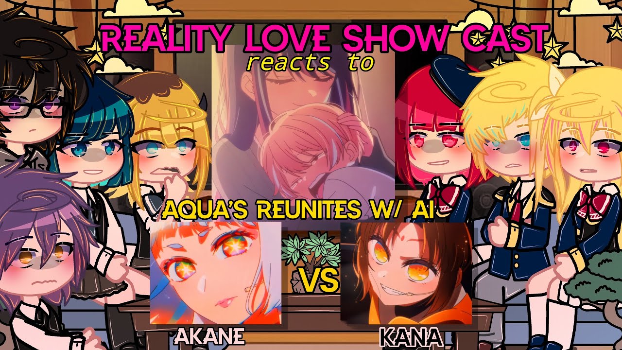 Reality Love Show Cast React ( +Kana, Ruby, Taiki & Melt ) || ✧Oshi No Ko✧ [ Part 5 ]