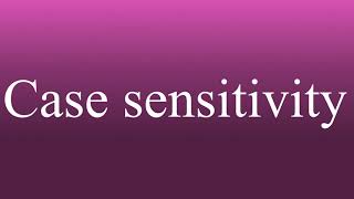 Case sensitivity - Meaning and How To Pronounce