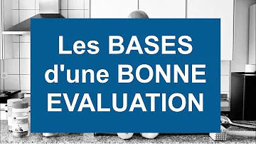 C'est quoi une bonne évaluation