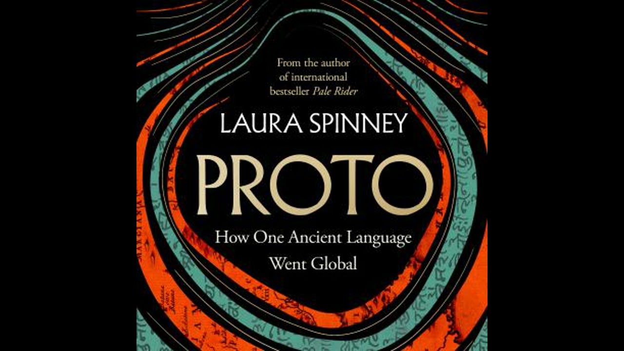 Proto: How One Ancient Language Went Global - Laura Spinney