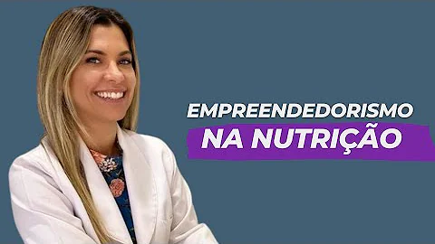 Como empreender na área de Nutrição?