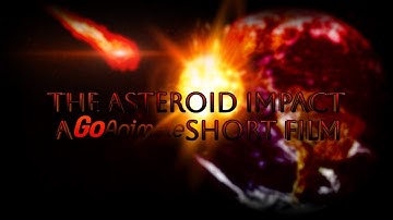 The Asteroid Impact: A GoAnimate Short Film