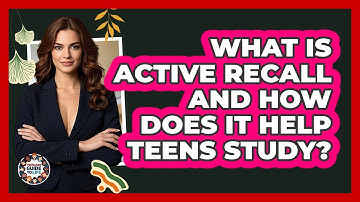 What Is Active Recall And How Does It Help Teens Study? - Teenager Guide to Life