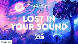 Iwamoto & Offloski - Lost In Your Sound (ft. Brennan)