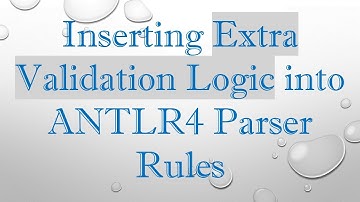 Inserting Extra Validation Logic into ANTLR4 Parser Rules