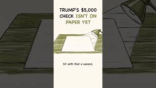 Trump's $5,000 Check Isn't on Paper Yet