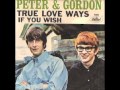 Peter & Gordon True Love Ways