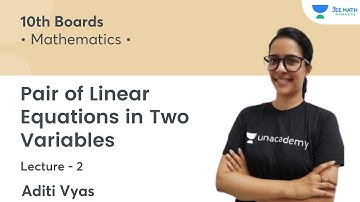 Pair of Linear Equations in Two Variables | L2 | 10th Boards | JEE Math Rankers | Aditi Vyas