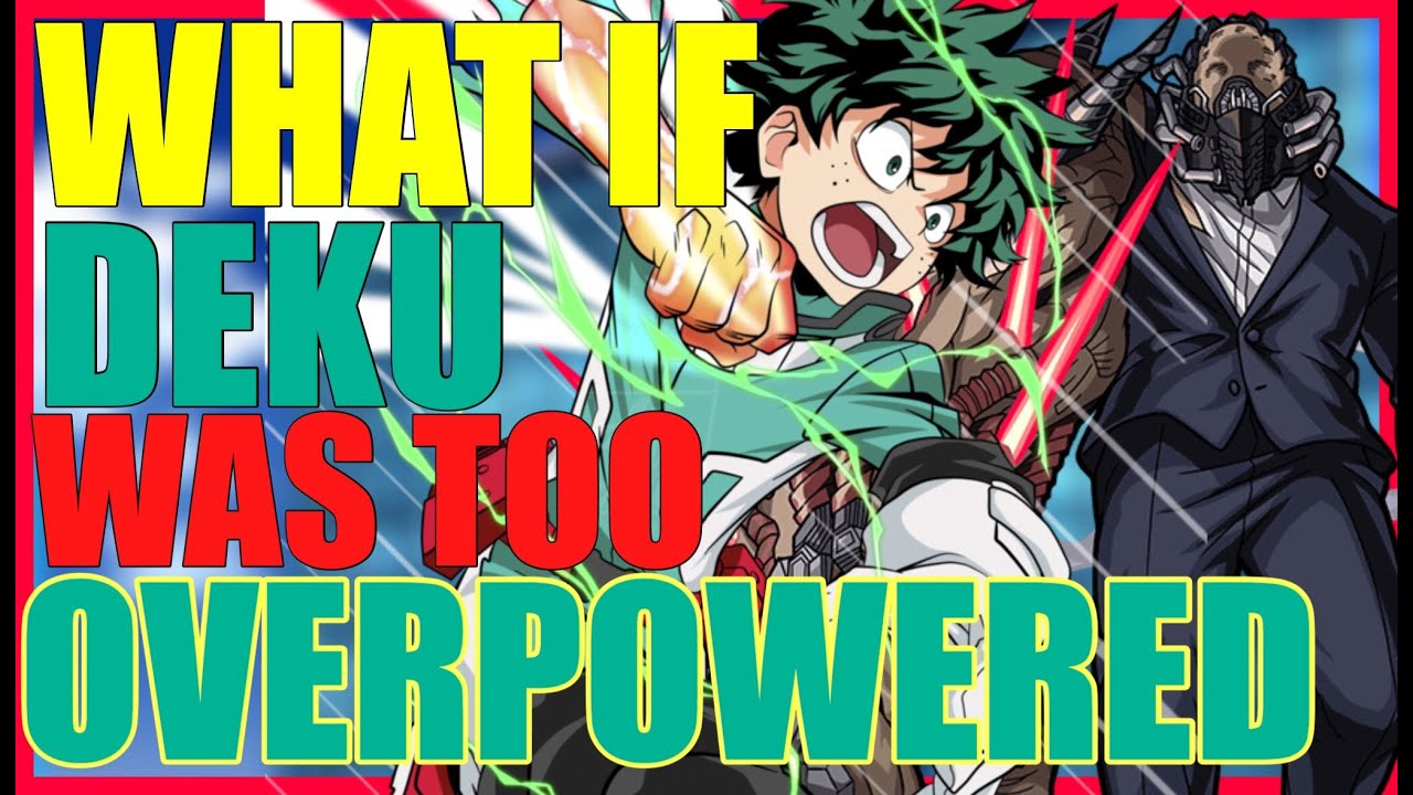 What If Deku was too overpowered part 1