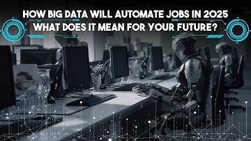 How Big Data Will Automate Jobs in 2025—What Does It Mean for Your Future | DataDive