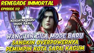 WANG LIN MODE BARU SANGAT OVERPOWER PEMIMPIN KOTA SAMPAI KAGUM | RENEGADE IMMORTAL | EPS 112