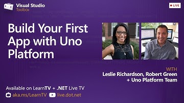 Visual Studio Toolbox Live - Build Your First App with Uno Platform