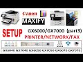 MAXIFY GX6020 GX7020 GX6040 GX7040 GX6050 GX7050 (part3) Setup Printer, Wireless, Network and Fax