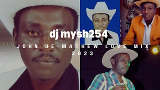 DJ Mysh254 Best of John De'Mathew Love Mix 2023 Volume 9