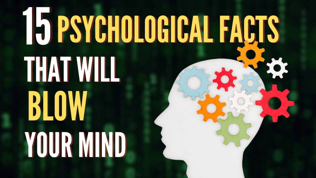 15 Psychological Facts That Will Blow Your Mind. So True. - YouTube