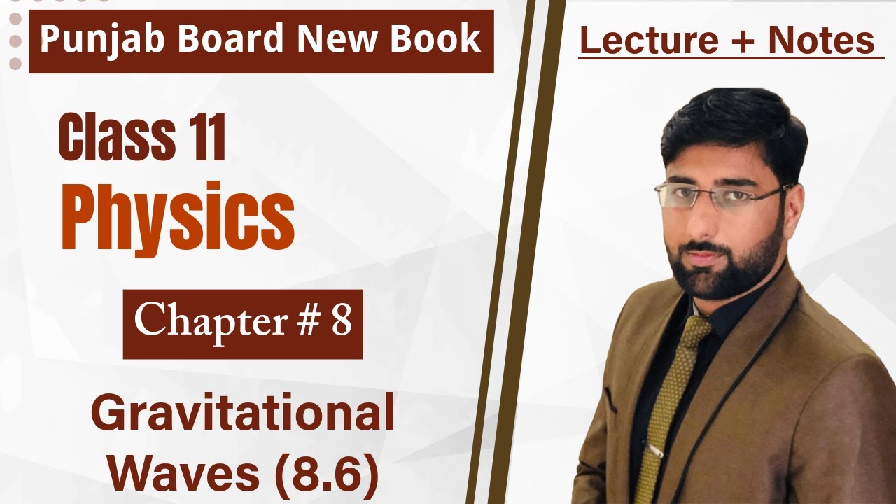 Gravitational Waves Class 11 Physics | Chapter 8 Physical Optics & Gravitational Waves