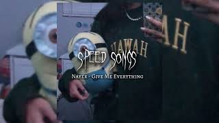 NAYER-GIVE ME EVERYTHING speed songs #tiktok #speed #music #song