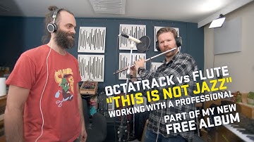 NEW ALBUM - NOT POP - the process of making "This is not Jazz" - Octatrack vs Flute