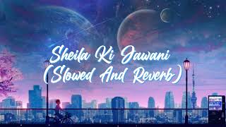 Download Lagu Sheila Ki Jawani (Slowed And Reverb) MP3