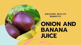 Top 9 Health Benefits of onion and Banana Juice Avatar | How to make Onion Banana Juice