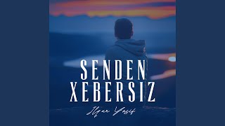 Senden Xebersiz - Ilqar Yusif