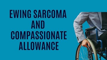 When Does Ewing Sarcoma Qualify for Compassionate Allowance?