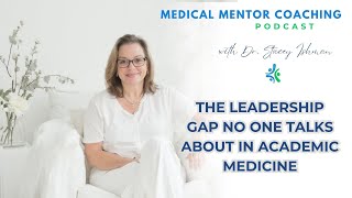 The Leadership Gap No One Talks About in Academic Medicine