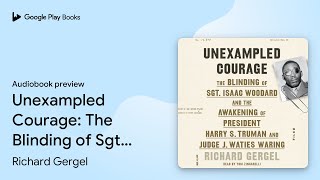 Unexampled Courage: The Blinding of Sgt. Isaac… by Richard Gergel · Audiobook preview