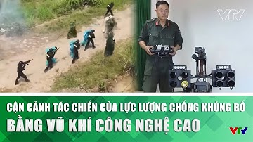 Cận cảnh tác chiến của lực lượng chống khủng bố bằng vũ khí công nghệ cao | VTV
