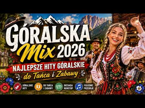 🏔️ Góralska Mix 2026 🎻 Najlepsze Hity Góralskie do Tańca i Zabawy