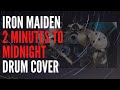 Iron Maiden - 2 Minutes To Midnight - Drum Cover [HQ]