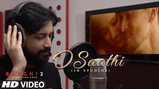 Miniatura del video "O Saathi Song  In-Studio | Baaghi 2 | Tiger Shroff | Disha Patani | Arko | Ahmed Khan | Sajid N"