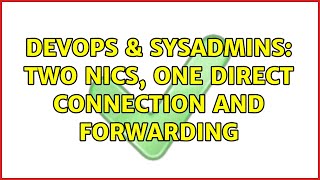 Celebrity DevOps & SysAdmins: Two Nics, one direct connection and forwarding Wealth