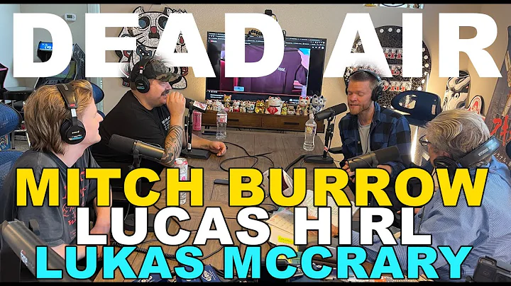 DEAD AIR #57- MITCH BURROW + LUCAS HIRL + LUKAS MC...